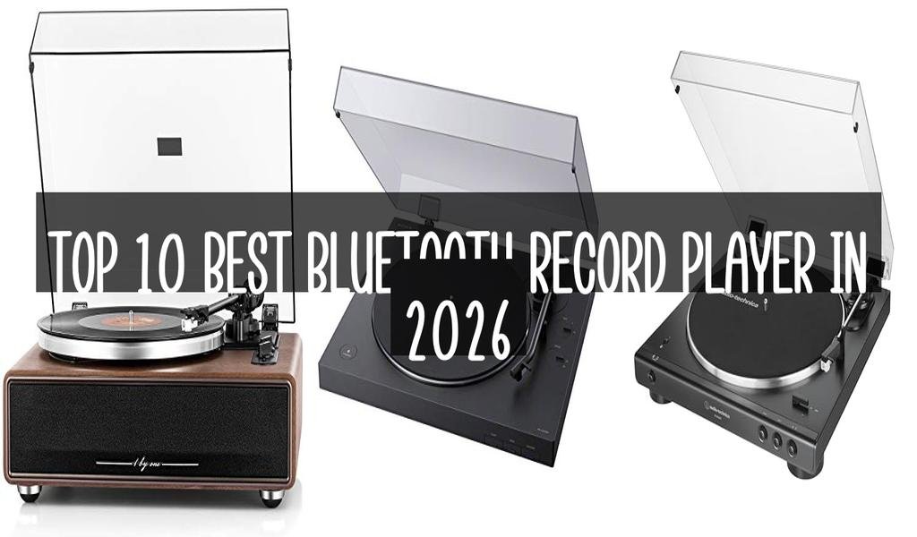 Top 10 Best Bluetooth Record Player in 2026