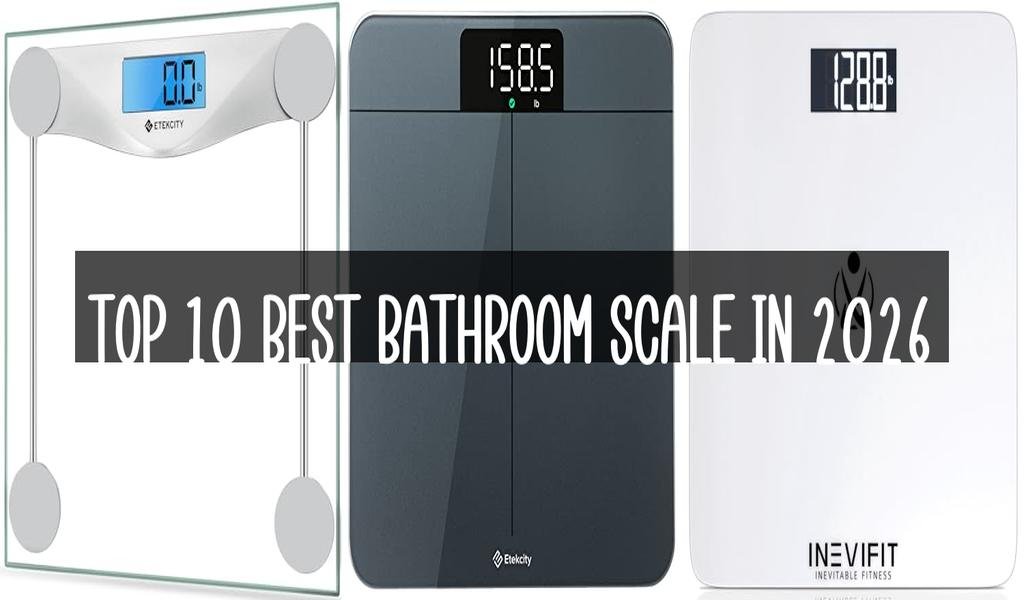Top 10 Best Bathroom Scale in 2026
