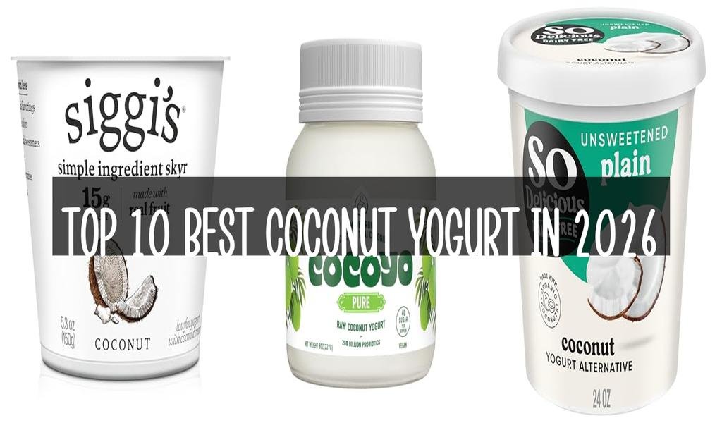 Top 10 Best Coconut Yogurt in 2026