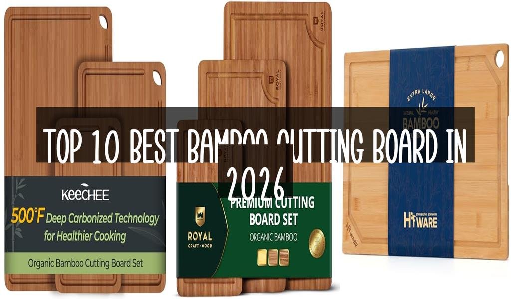 Top 10 Best Bamboo Cutting Board in 2026